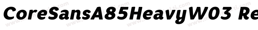 CoreSansA85HeavyW03 Regular Regular字体转换